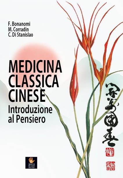 Medicina classica cinese. Introduzione al pensiero - Fabrizio Bonanomi,Maurizio Corradin,Carlo Di Stanislao - copertina