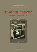 Dialogo sulle passioni. E sui processi aziendali