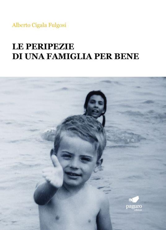Le peripezie di una famiglia per bene - Alberto Cigala Fulgosi - copertina
