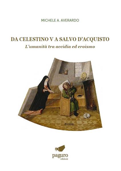 Da Celestino V a Salvo D'Acquisto. L’umanità tra accidia ed eroismo - Michele Antonio Averardo - copertina