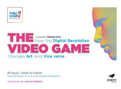 The video games. How the digital revolution changes art and vice versa. Ediz. italiana e inglese - copertina