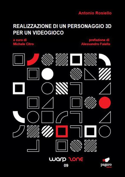 Realizzazione di un personaggio 3D per un videogioco. Ediz. illustrata - Antonio Rosiello - copertina