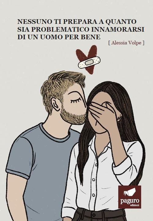 Nessuno ti prepara a quanto sia problematico innamorarsi di un uomo per bene - Alessia Volpe - copertina