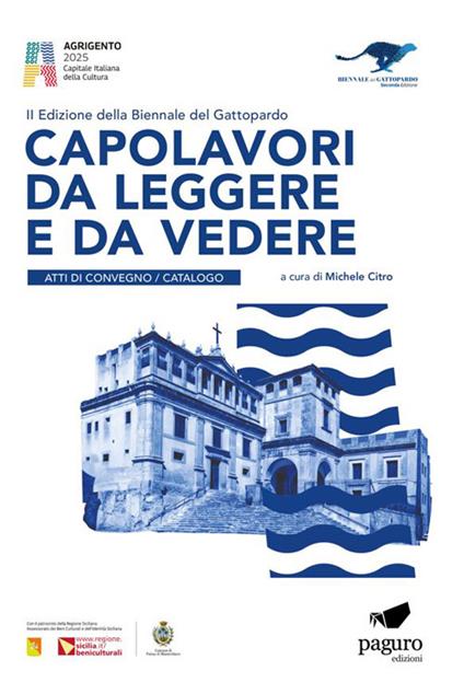 Capolavori da leggere e da vedere. 2ª edizione Biennale del Gattopardo. Atti di convegno. Catalogo. Ediz. bilingue - copertina