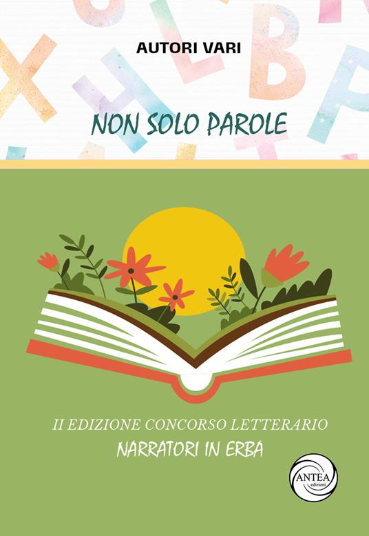 Non solo parole. Concorso Letterario narratori in erba. Ediz. illustrata - copertina