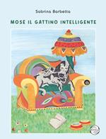 Mosè il gattino intelligente. Ediz. illustrata