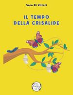 Il tempo della crisalide. Ediz. illustrata