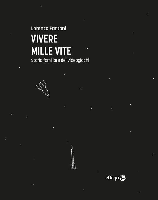 Vivere mille vite. Storia familiare dei videogiochi - Lorenzo Fantoni - ebook