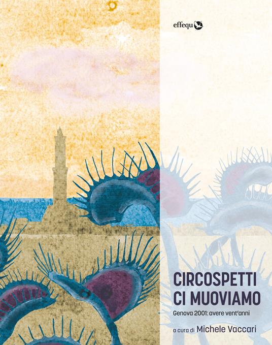 Circospetti ci muoviamo. Genova 2001: avere vent'anni - copertina