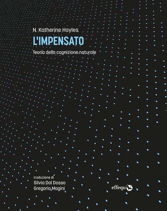 L'impensato. Teoria della cognizione naturale - Katherine N. Hayles - copertina