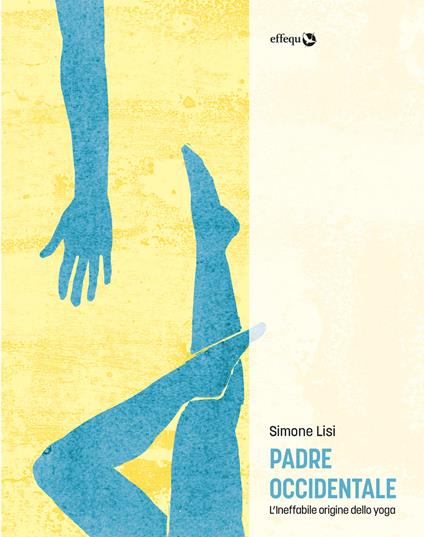 Padre occidentale. L'ineffabile origine dello yoga - Simone Lisi - ebook