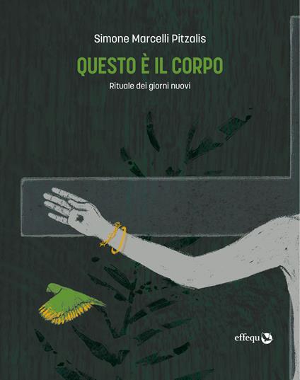 Questo è il corpo. Rituale dei giorni nuovi - Simone Marcelli Pitzalis - Libro - Effequ - Rondini | IBS