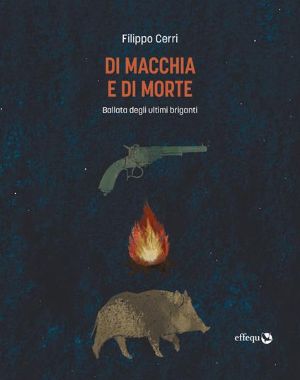 Di macchia e di morte. Ballata degli ultimi briganti - Filippo Cerri - ebook