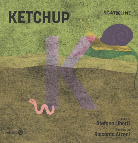 Ketchup. Ediz. a colori - Stefano Liberti,Rikatz - copertina