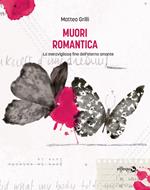 Muori romantica. La meravigliosa fine dell'eterno amante