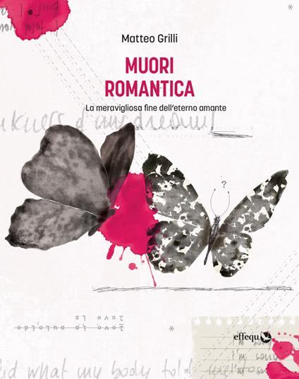 Muori romantica. La meravigliosa fine dell'eterno amante - Matteo Grilli - copertina