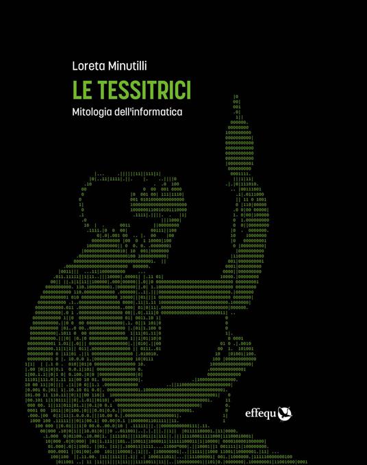 Le tessitrici. Mitologia dell'informatica - Loreta Minutilli - copertina