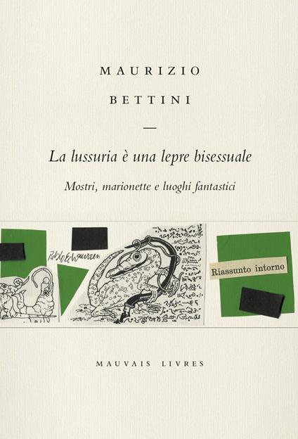 La lussuria è una lepre bisessuale. Mostri, marionette e luoghi fantastici - Maurizio Bettini - copertina