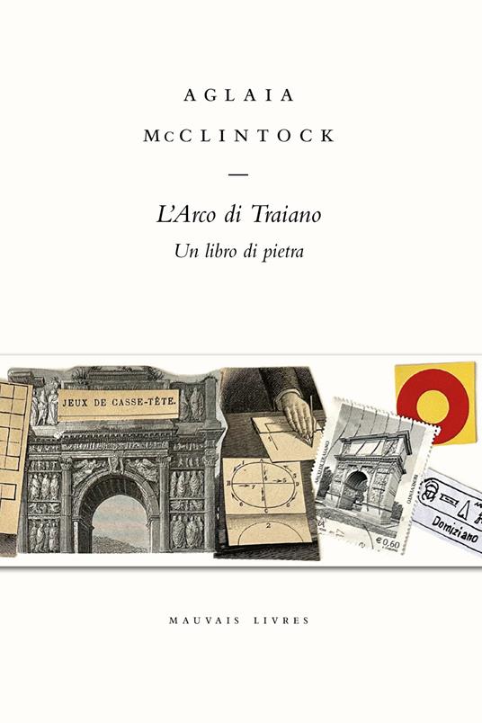 L'Arco di Traiano. Un libro di pietra - Aglaia McClintock - copertina