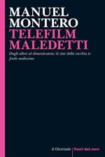 Telefilm maledetti. Dagli allori al dimenticatoio: le star della vecchia tv finite malissime