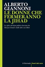 Le donne che fermeranno la jihad. La sfida all'islam politico lanciato da Maryan Ismail e dalle altre voci libere