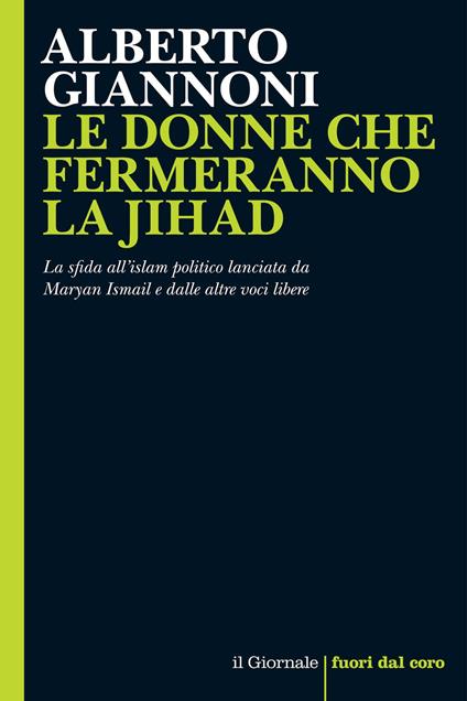 Le donne che fermeranno la jihad. La sfida all'islam politico lanciato da Maryan Ismail e dalle altre voci libere - Alberto Giannoni - ebook