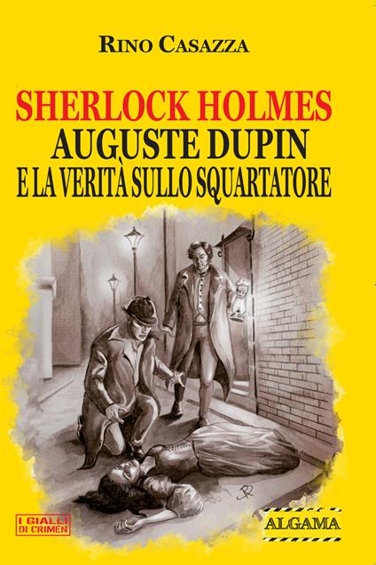 Sherlock Holmes, Auguste Dupin e la verità sullo Squartatore - Rino Casazza - ebook