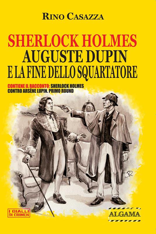 Sherlock Holmes, Auguste Dupin e la fine dello Squartatore - Rino Casazza - ebook