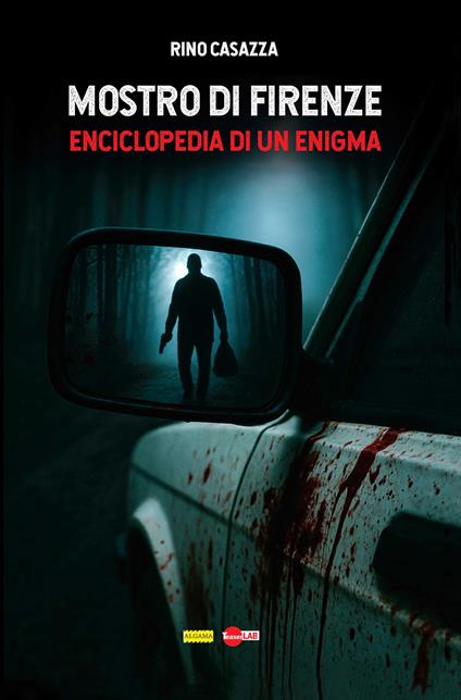 Mostro di Firenze. Enciclopedia di un enigma - Rino Casazza,Manuel Montolli - ebook