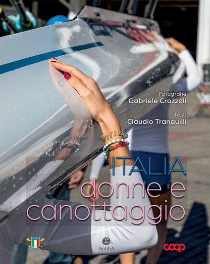 Italia, donne e canottaggio. Ediz. a colori - Gabriele Crozzoli,Claudio Tranquilli - copertina