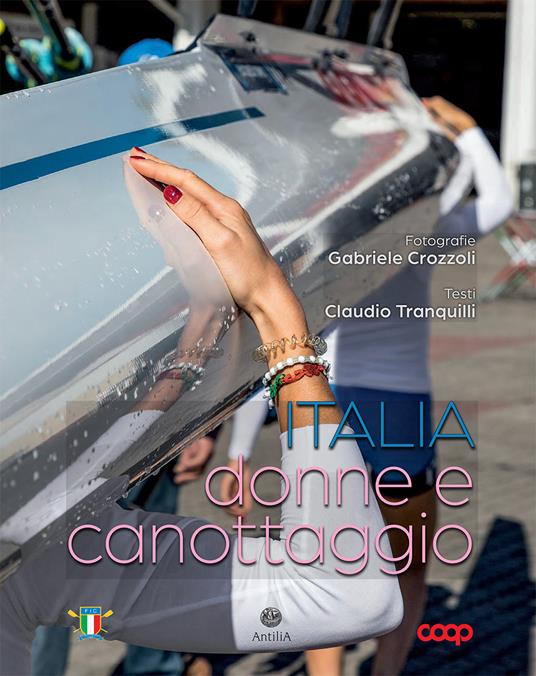 Italia, donne e canottaggio. Ediz. a colori - Gabriele Crozzoli,Claudio Tranquilli - copertina