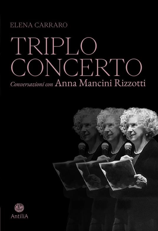 Triplo concerto. Conversazioni con Anna Mancini Rizzotti - Elena Carraro - copertina