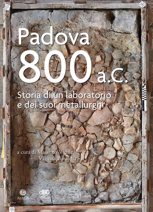 Padova 800 a.C. Storia di un laboratorio e dei suoi metallurghi - copertina