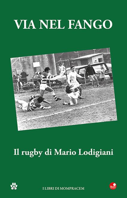 Via nel fango. Il rugby di Mario Lodigiani - copertina