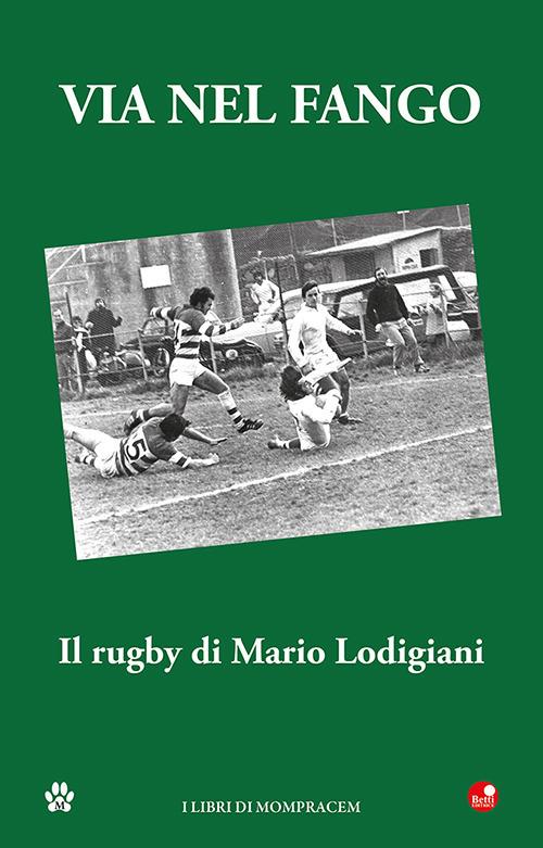 Via nel fango. Il rugby di Mario Lodigiani - copertina