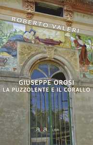 Giuseppe Orosi. La Puzzolente e il Corallo. Ediz. illustrata