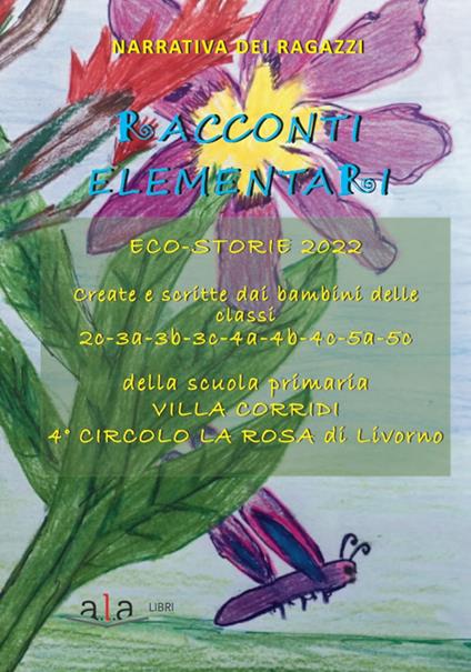 Racconti elementari. Eco-storie 2022. Ediz. per la scuola - Alunni Scuola Primaria Villa Corridi Livorno - copertina