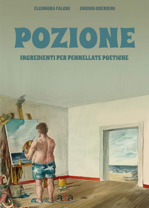 Pozione. Ingredienti per pennellate poetiche - Eleonora Falchi - copertina