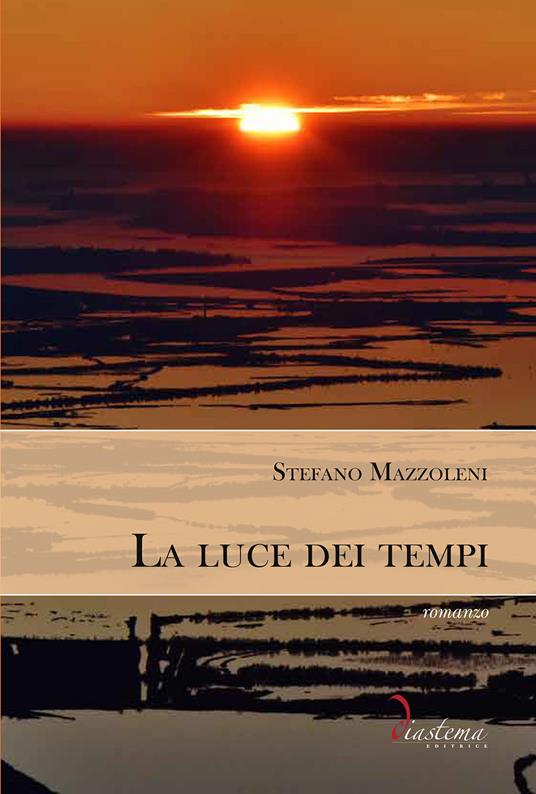 La luce dei tempi - Stefano Mazzoleni - ebook