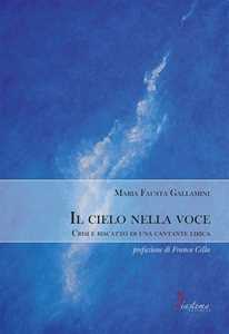 Il cielo nella voce. Crisi e riscatto di una cantante lirica