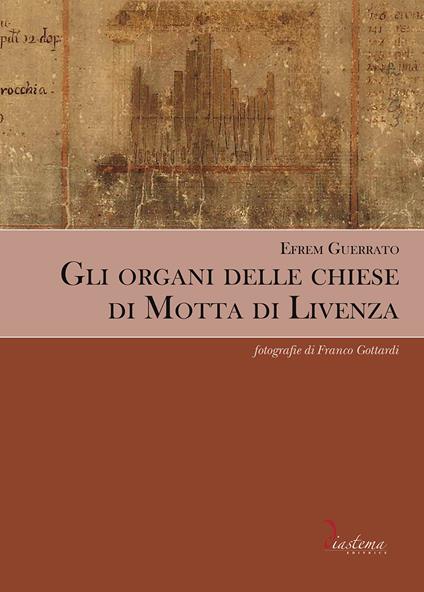 Gli organi delle chiese di Motta di Livenza - Efrem Guerrato - copertina