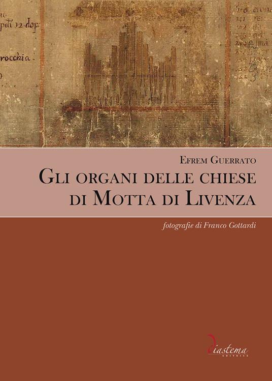 Gli organi delle chiese di Motta di Livenza - Efrem Guerrato - copertina
