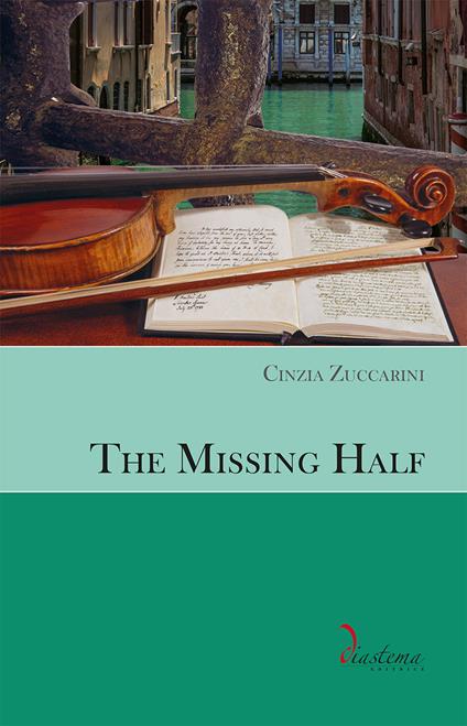 The Missing Half. Ediz. multilingue - Cinzia Zuccarini - copertina