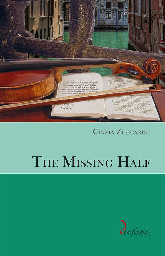 The Missing Half. Ediz. multilingue - Cinzia Zuccarini - copertina