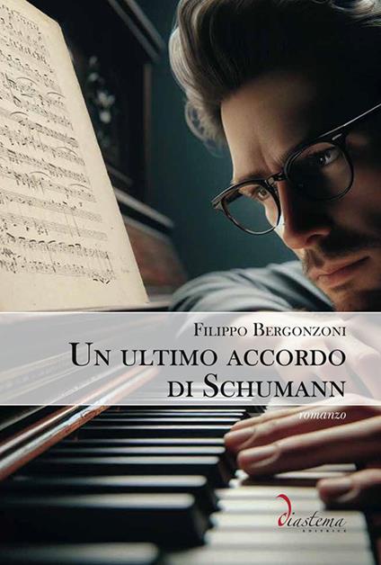 Un ultimo accordo di Schumann - Filippo Bergonzoni - copertina