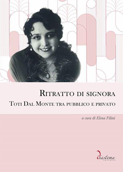 Ritratto di signora. Toti Dal Monte tra pubblico e privato - copertina