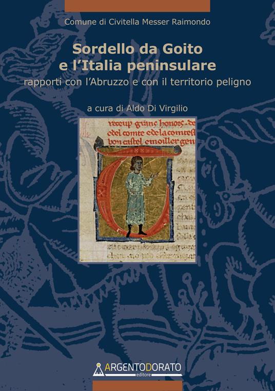 Sordello da Goito e l'Italia peninsulare. Rapporti con l'Abruzzo e il territorio peligno - Aldo Di Virgilio - ebook
