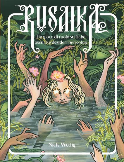 Rusałka. Un gioco di ruolo su fiabe oscure e desideri pericolosi - Nick Wedig - copertina