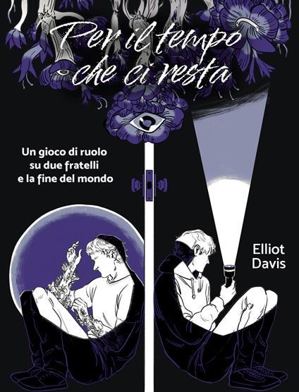 Per il tempo che ci resta. Un gioco di ruolo su due fratelli e la fine del mondo - Elliot Davis - copertina