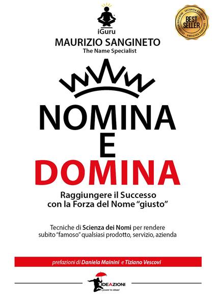 Nomina e domina. Raggiungere il successo con la forza del nome «giusto» - Maurizio Sangineto - copertina